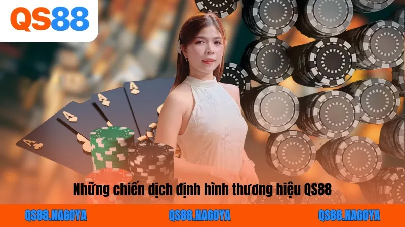 Những chiến dịch định hình thương hiệu QS88